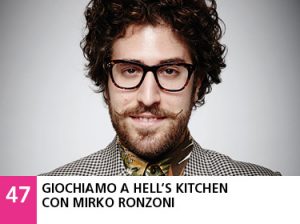 47 - Giochiamo a Hell’s Kichen con Mirko Ronzoni