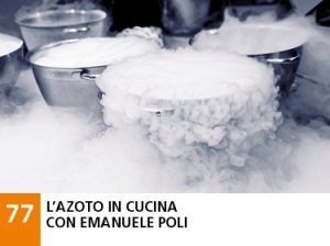 77 - L’azoto in cucina con Emanuele Poli